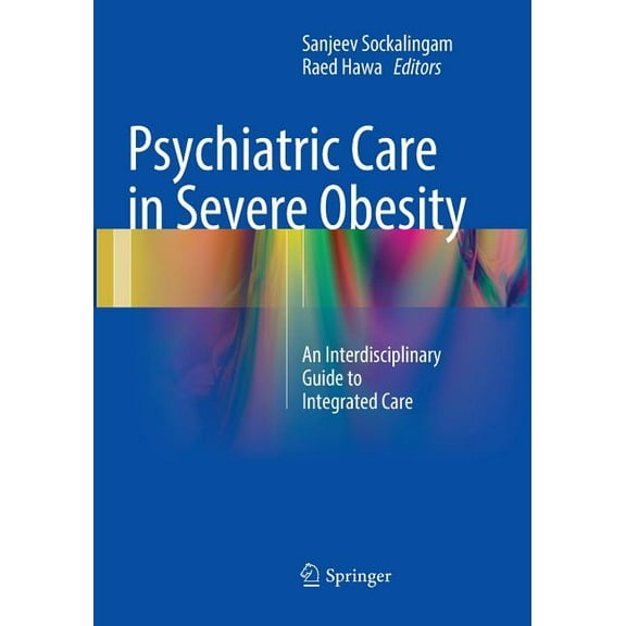 Psychiatric Care in Severe Obesity: An Interdisciplinary Guide to Integrated Care, (Paperback)