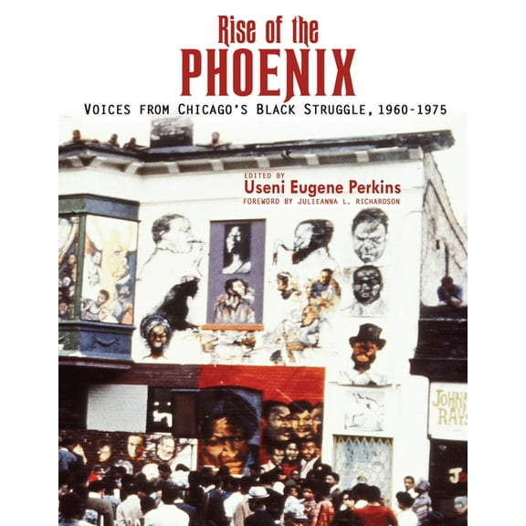 Rise of the Phoenix: Voices from Chicago's Black Struggle 1960-1975, (Paperback)