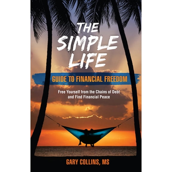 Pre-Owned The Simple Life Guide to Financial Freedom: Free Yourself from the Chains of Debt and Find Financial Peace (Paperback) 1570673861 9781570673863