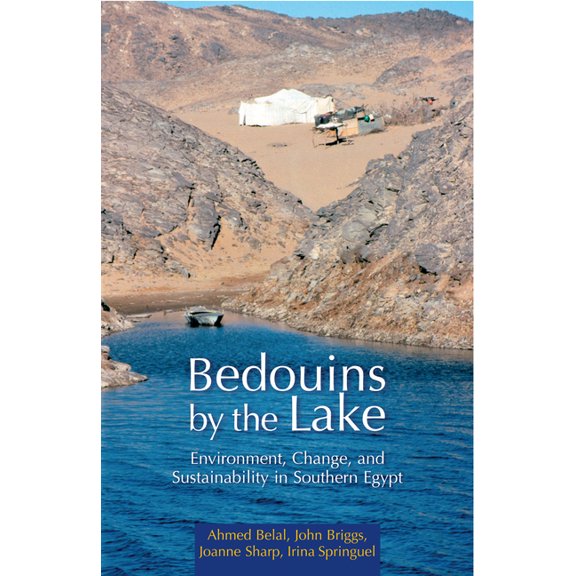 Bedouins by the Lake: Environment, Change, and Sustainability in Southern Egypt, (Hardcover)