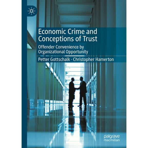 Economic Crime and Conceptions of Trust: Offender Convenience by Organizational Opportunity, (Hardcover)