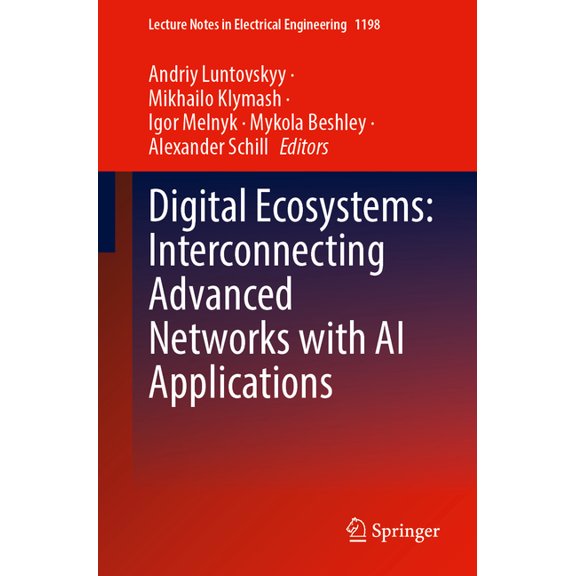 Lecture Notes in Electrical Engineering Digital Ecosystems: Interconnecting Advanced Networks with AI Applications, Book 1198, (Paperback)