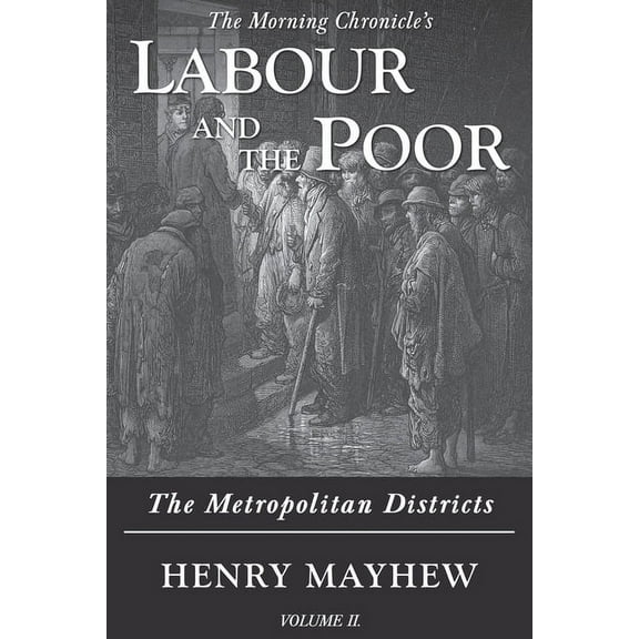 The Morning Chronicle's Labour and  Labour and the Poor Volume II: The Metropolitan Districts, Book 2, (Paperback)