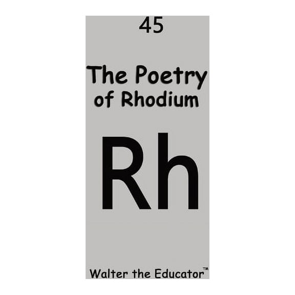 Chemical Element Poetry Book The Poetry of Rhodium, (Paperback)