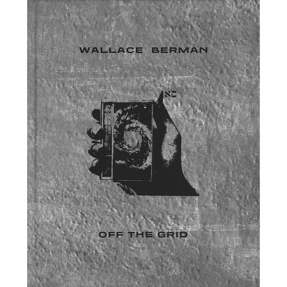 Pre-Owned Wallace Berman: Off the Grid, (Hardcover)