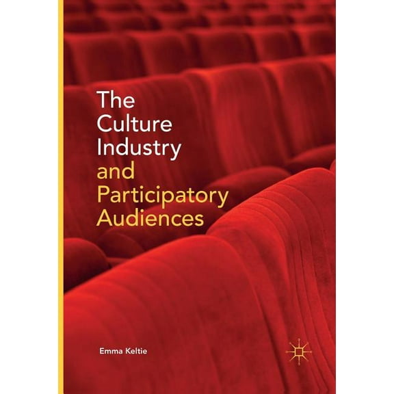 The Culture Industry and Participatory Audiences, (Paperback)