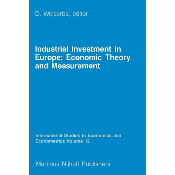 International Studies in Economics and E Industrial Investment in Europe: Economic Theory and Measurement, Book 12, (Paperback)