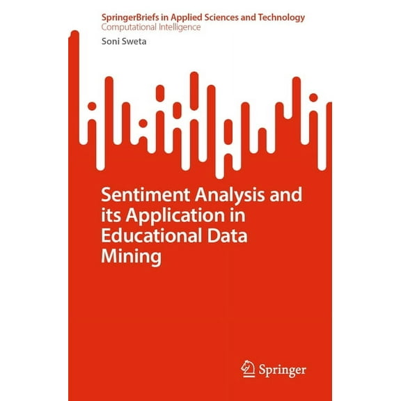 Sentiment Analysis and Its Application in Educational Data Mining, (Paperback)