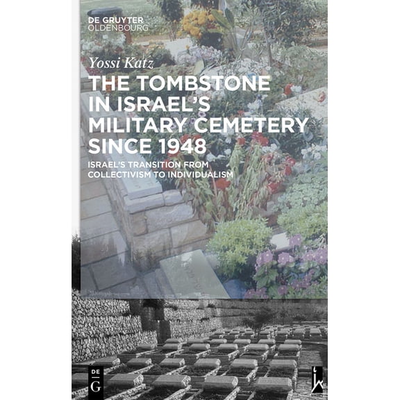 The Tombstone in Israel's Military Cemetery Since 1948: Israel's Transition from Collectivism to Individualism, (Hardcover)