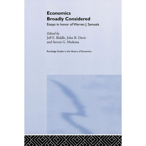 Routledge Studies in the History of Econ Economics Broadly Considered: Essays in Honour of Warren J. Samuels, (Paperback)