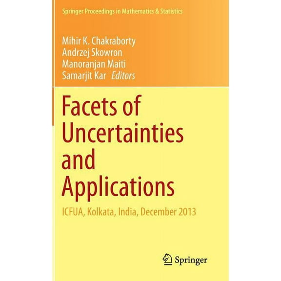 Springer Proceedings in Mathematics & St Facets of Uncertainties and Applications: Icfua, Kolkata, India, December 2013, Book 125, (Hardcover)