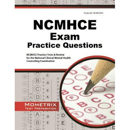 NCMHCE Practice Questions : NCMHCE Practice Tests & Exam Review for the National Clinical Mental Health Counseling (Best Practices In Mental Health)