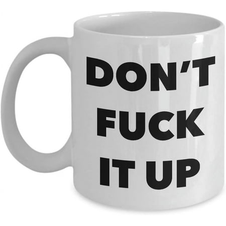 

HollyWood & Twine Profanity Coffee Mug Don t Fuck it Up Mug Ceramic Funny Coffee Cup