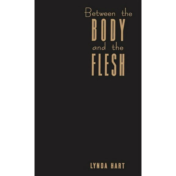 Between Men-Between Women: Lesbian & Gay Between the Body and the Flesh: Performing Sadomasochism, (Hardcover)