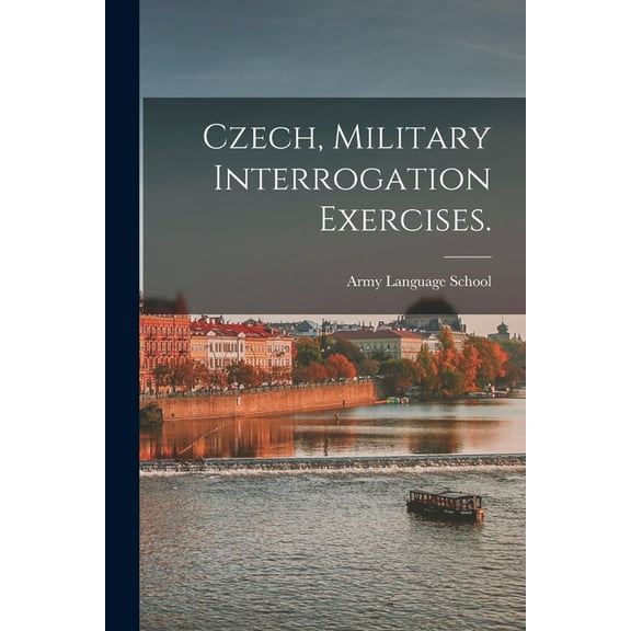 Czech, Military Interrogation Exercises., (Paperback)