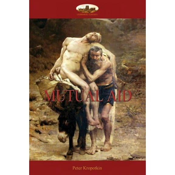 Mutual Aid: A Factor of Evolution, (Paperback)