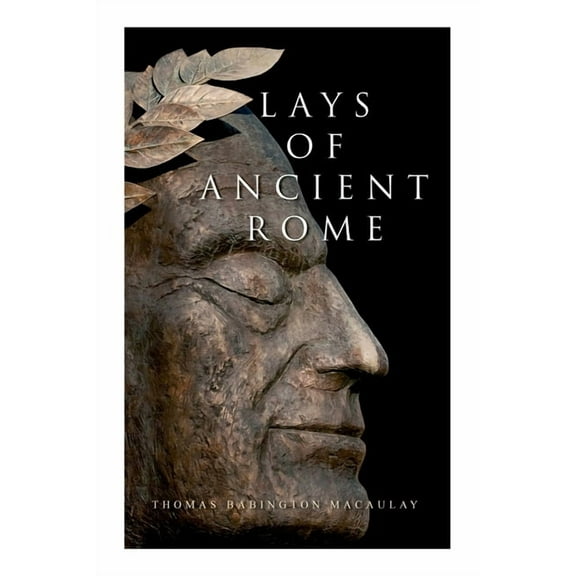 Lays of Ancient Rome: Epic Poems (Paperback)