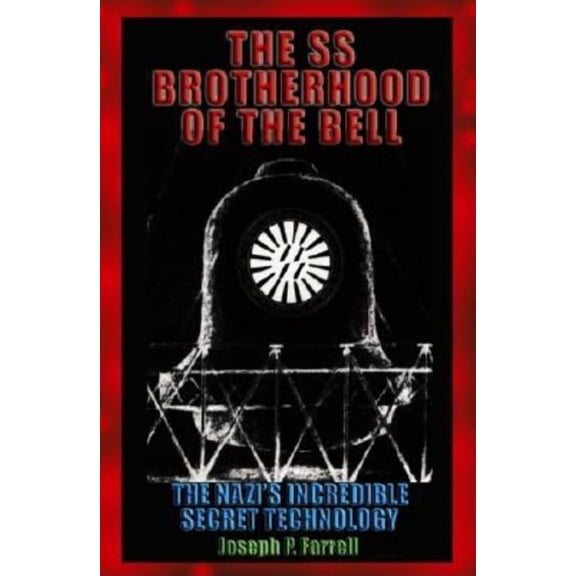 The SS Brotherhood of the Bell: Nasa's Nazis, Jfk, and Majic-12, (Paperback)