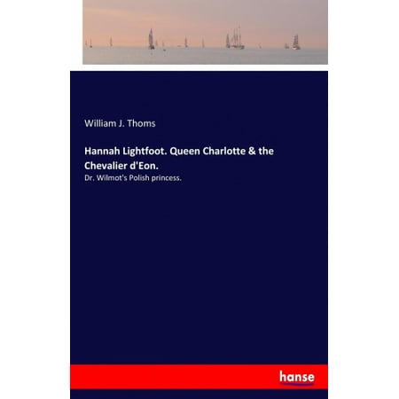 Hannah Lightfoot. Queen Charlotte & the Chevalier d'Eon.: Dr. Wilmot's