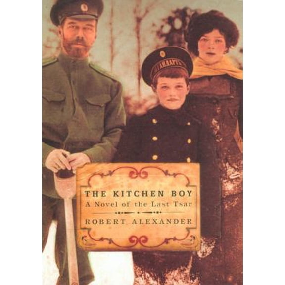 Pre-Owned The Kitchen Boy: A Novel of the Last Tsar (Hardcover) 067003178X 9780670031788