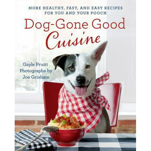 Pre-Owned Dog-Gone Good Cuisine: More Healthy, Fast, and Easy Recipes for You and Your Pooch (Paperback) 1250037131 9781250037138