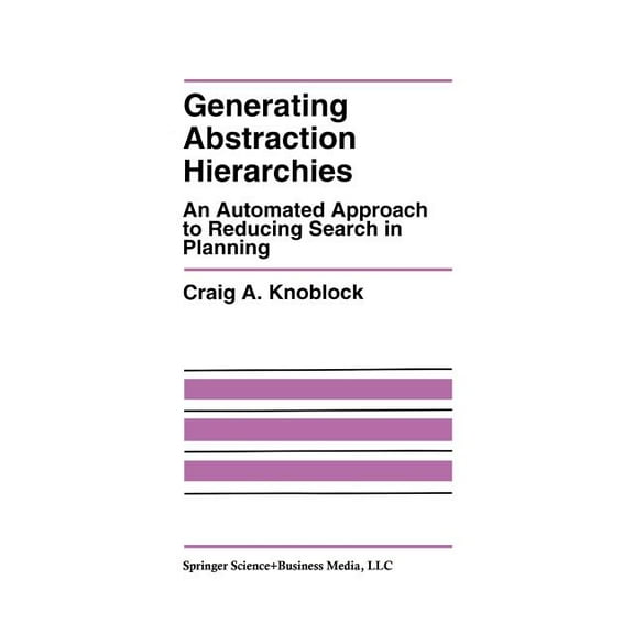 The Springer International Engineering a Generating Abstraction Hierarchies: An Automated Approach to Reducing Search in Planning, Book 214, (Paperback)