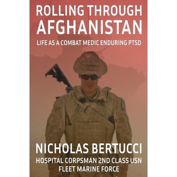 Rolling Through Afghanistan: Life as a Combat Medic Enduring PTSD, (Paperback)