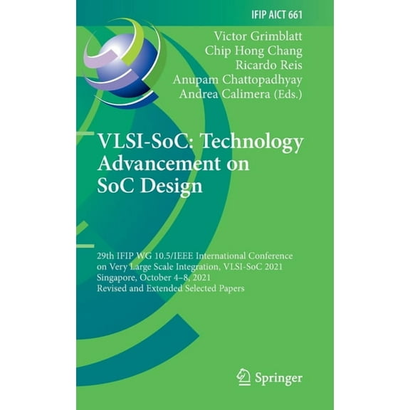 IFIP Advances in Information and Communi Vlsi-Soc: Technology Advancement on Soc Design: 29th Ifip Wg 10.5/IEEE International Conference on Very Large Scale Inte, Book 661, (Hardcover)