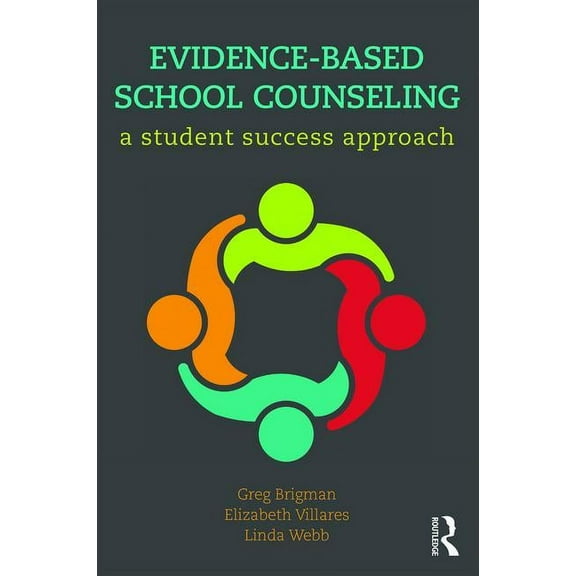 Evidence-Based School Counseling: A Student Success Approach, (Paperback)