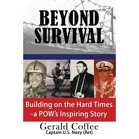Beyond Survival: Building on the Hard Times - A Pow's Inspiring Story, (Paperback)
