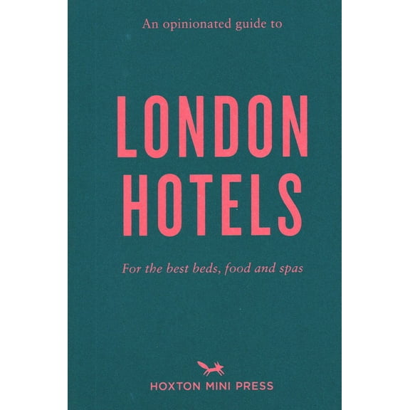 An Opinionated Guide to London Hotels (Paperback)