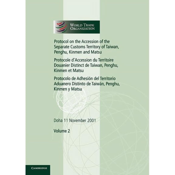 World Trade Organization Legal Instrumen Protocol on the Accession of the Separate Customs Territory of Taiwan, Penghu, Kinmen and Matsu to the Marrakesh Agreeme, Book 2, (Paperback)