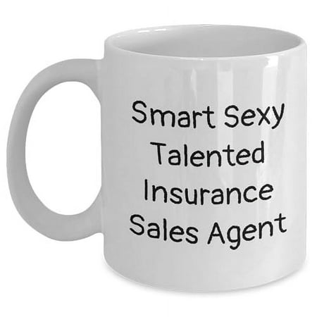 

Smart Sexy Talented Insurance Sales Agent Inspirational Gifts for Insurance Sales Agent White Coffee Mug Perfect for Christmas Unique Quote Smart Sexy Talented Insurance Sales Agent