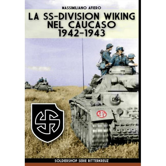 Ritterkreuz: La SS-Division Wiking nel Caucaso : 1942-1943 (Series #12) (Paperback)