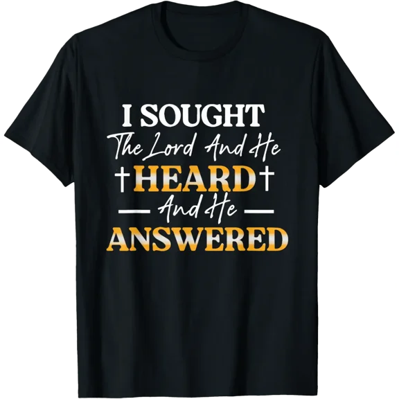 I Sought The Lord And He Heard And He Answered Christian God T-Shirt