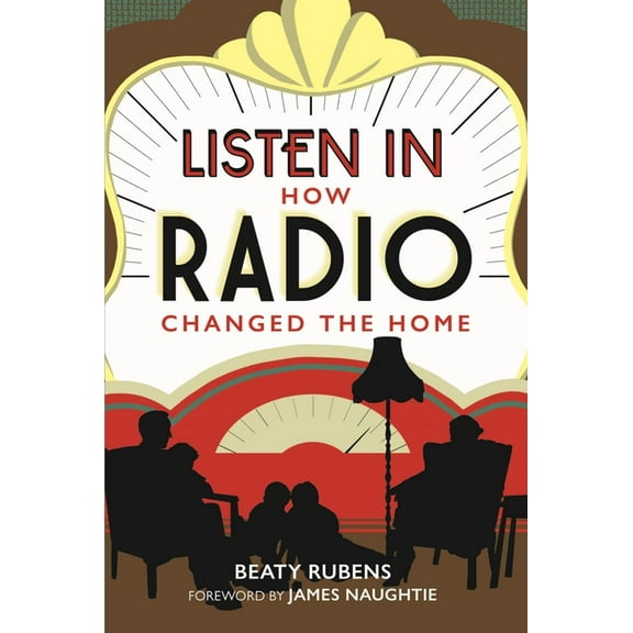 Listen in: How Radio Changed the Home, (Hardcover)