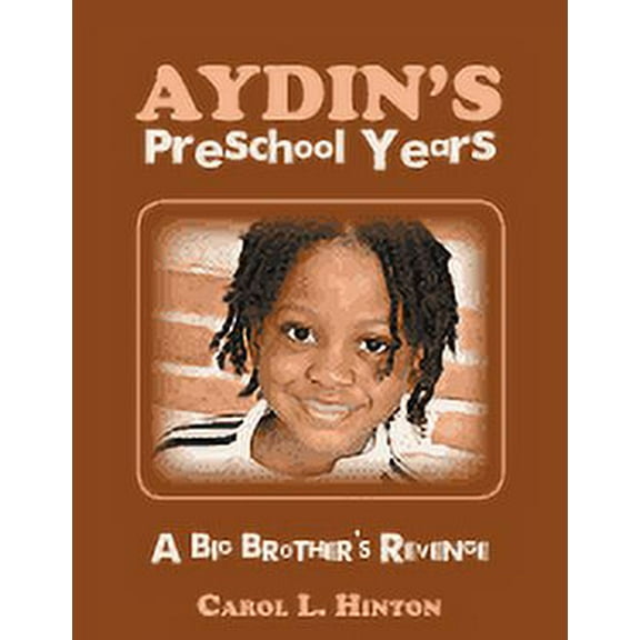 Aydin's Preschool Years: A Big Brother's Revenge, (Paperback)