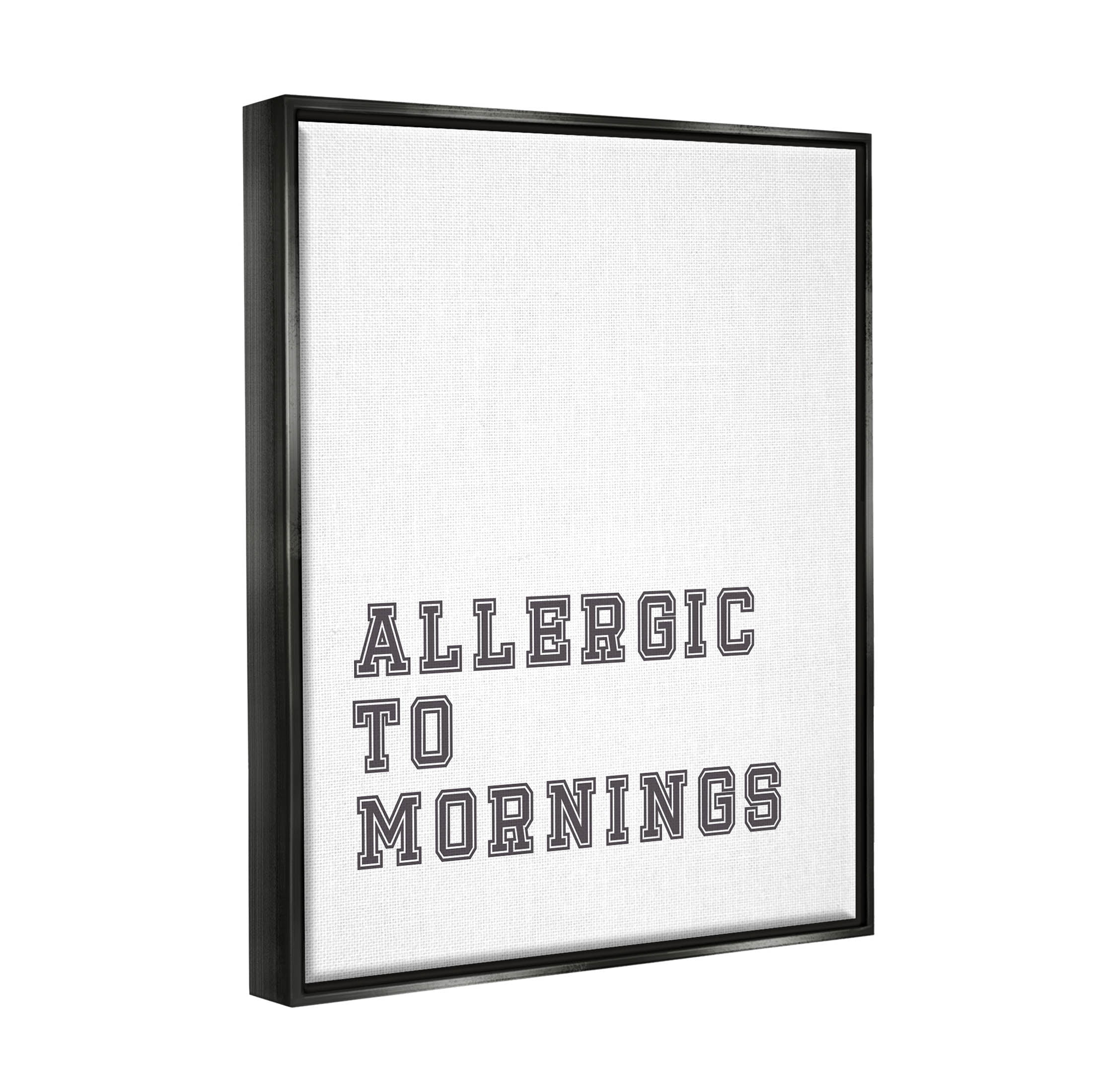 Stupell Industries Allergic To Mornings Funny Phrase Graphic Art Jet Black Floating Framed Canvas Print Wall Art, Design by Leah Straatsma