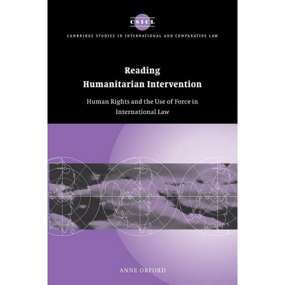 Cambridge Studies in International and C Reading Humanitarian Intervention: Human Rights and the Use of Force in International Law, Book 30, (Paperback)