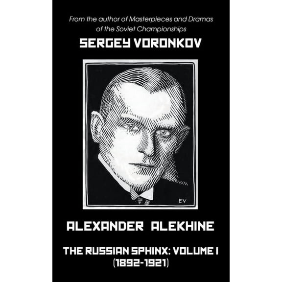 Alexander Alekhine - The Russian Sphinx: Volume I (1892-1921), (Hardcover)