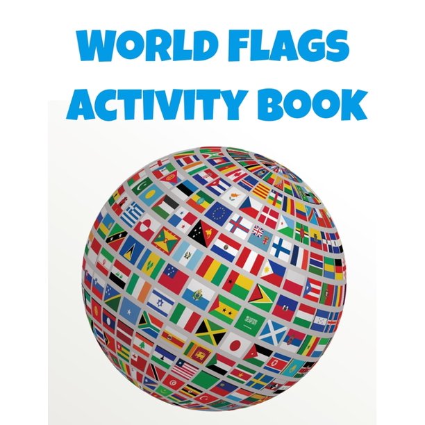 Download World Flags Activity Book Geography Workbook For Kids Geography Coloring Book Paperback Walmart Com Walmart Com