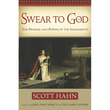 Swear to God: The Promise and Power of the Sacraments (Hardcover)