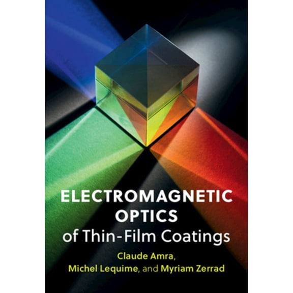 Pre-Owned Electromagnetic Optics of Thin-Film Coatings (Hardcover) by Claude Amra, Michel Lequime, Myriam Zerrad