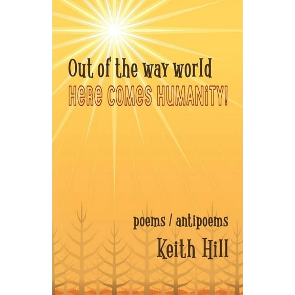 Out of the Way World Here Comes Humanity!, (Paperback)