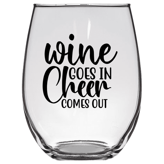 Wine Goes in Cheer Comes Out Funny Wine Glass - Gift Idea for Family and Friends