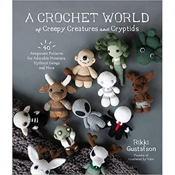 Un Monde au Crochet de Créatures Effrayantes et de Cryptides: 40 Motifs Amigurumi pour des Monstres Adorables, des Êtres Mythiques et Plus Encore