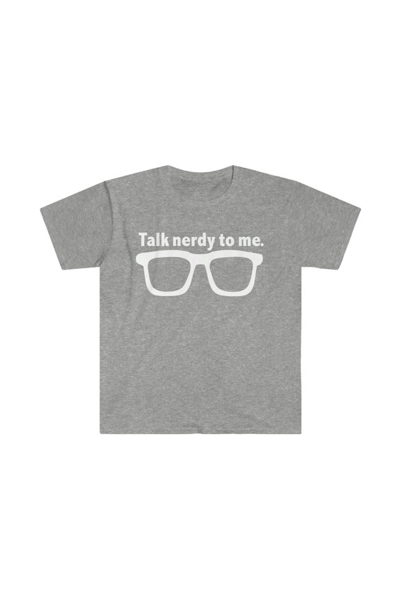 Talk Nerdy to me Unisex T-shirt S-3XL Geek Nerd Geeky