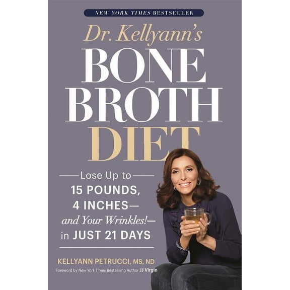 Dr Kellyann Petrucci: Dr. Kellyann's Bone Broth Diet, Book 1 (Hardcover)