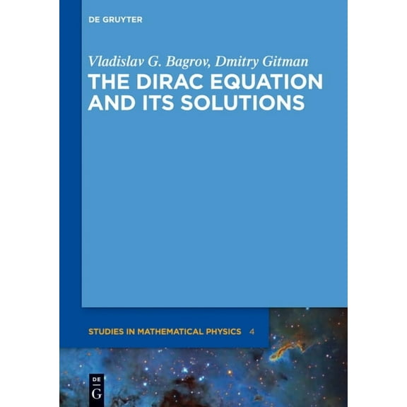 de Gruyter Studies in Mathematical Physi The Dirac Equation and Its Solutions, Book 4, (Hardcover)