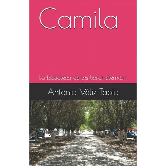 La Saga de los Libros Eternos Camila: La saga de los libros eternos I, Book 1, (Paperback)